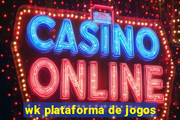 wk plataforma de jogos